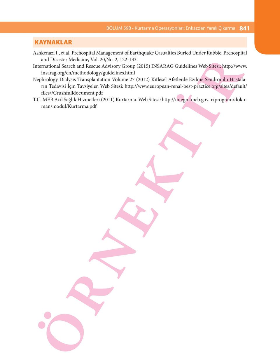 org/en/methodology/guidelines.html Nephrology Dialysis Transplantation Volume 27 (2012) Kitlesel Afetlerde Ezilme Sendromlu Hastaların Tedavisi İçin Tavsiyeler.