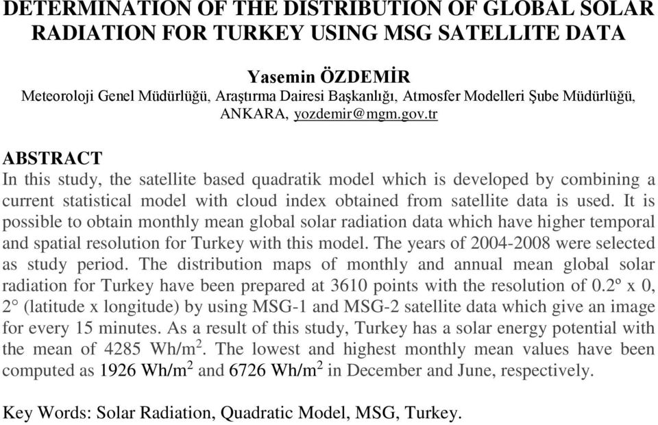 tr ABSTRACT In this study, the satellite based quadratik model which is developed by combining a current statistical model with cloud index obtained from satellite data is used.