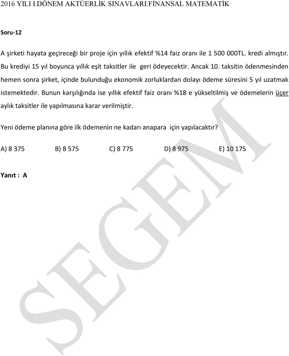 taksitin ödenmesinden hemen sonra şirket, içinde bulunduğu ekonomik zorluklardan dolayı ödeme süresini 5 yıl uzatmak istemektedir.