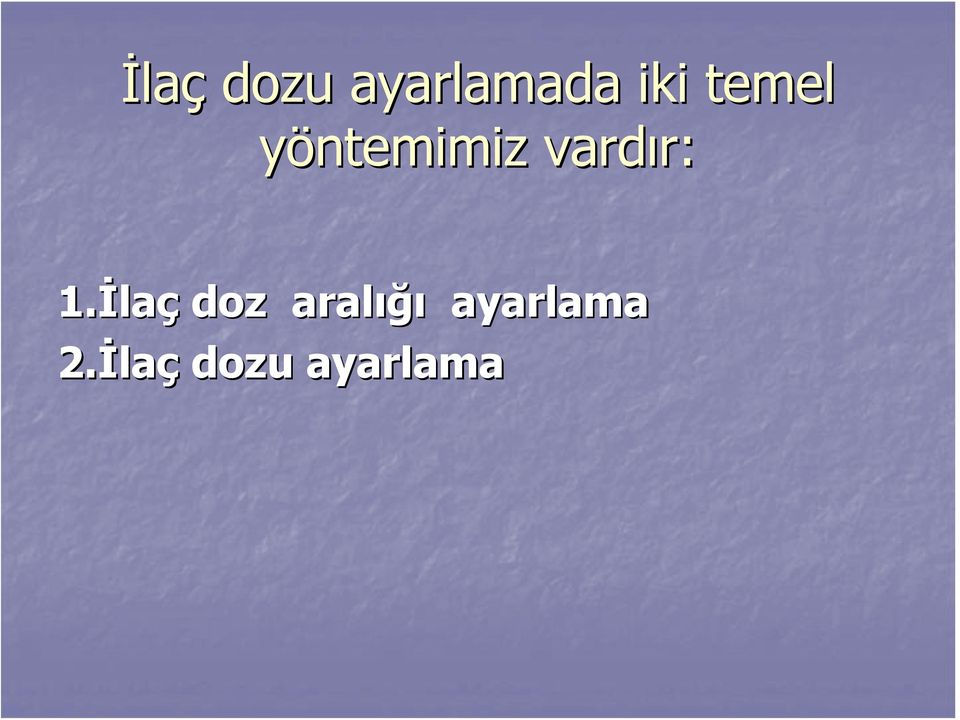 r: 1.İla laç doz aralığı