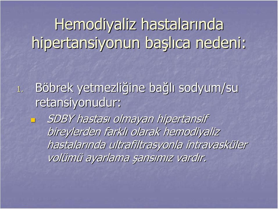 hastası olmayan hipertansif bireylerden farklı olarak hemodiyaliz