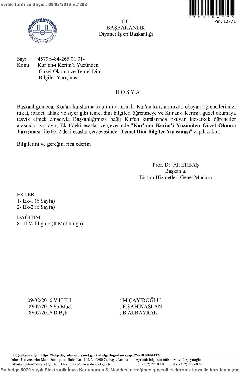 01- Konu :Kur an-ı Kerim i Yüzünden Güzel Okuma ve Temel Dini Bilgiler Yarışması D O S Y A Başkanlığımızca, Kur'an kurslarına katılımı artırmak, Kur'an kurslarımızda okuyan öğrencilerimizi itikat,