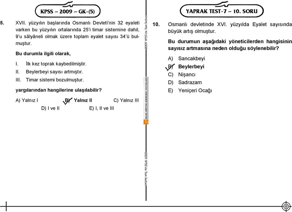 yargılarından hangilerine ulaşılabilir? 10. Osmanlı devletinde XVI. yüzyılda Eyalet sayısında büyük artış olmuştur.