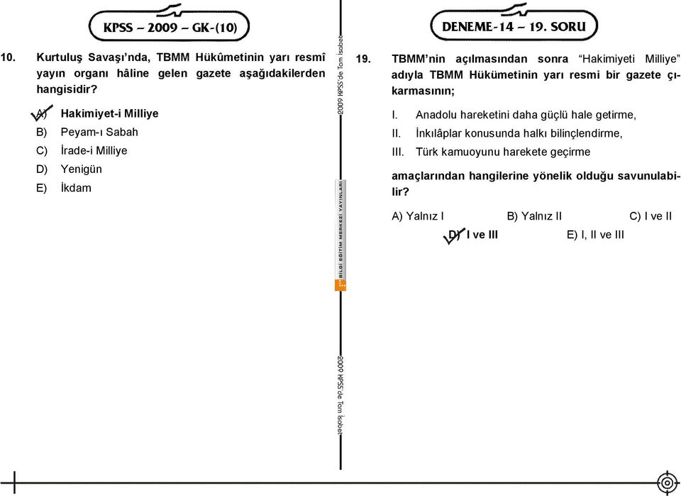 TBMM nin açılmasından sonra Hakimiyeti Milliye adıyla TBMM Hükümetinin yarı resmi bir gazete çıkarmasının; I.