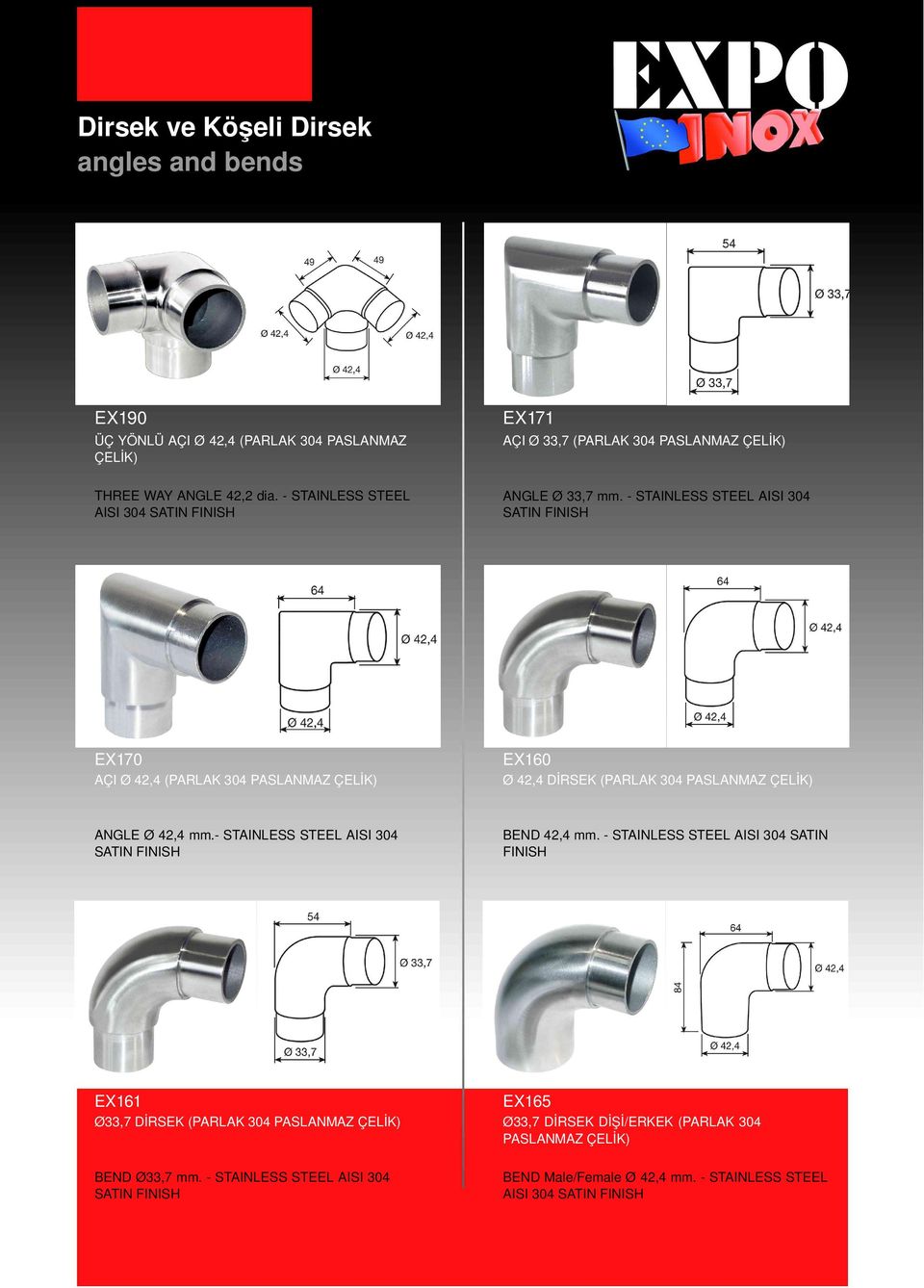 STAINLESS STEEL AISI 304 EX170 AÇI Ø 42,4 (PARLAK 304 PASLANMAZ EX160 Ø 42,4 DİRSEK (PARLAK 304 PASLANMAZ ANGLE Ø 42,4 mm.