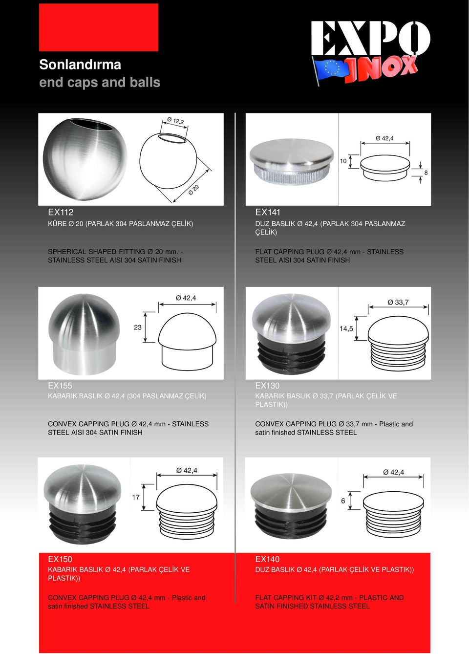 BASLIK Ø 33,7 (PARLAK ÇELİK VE PLASTIK)) CONVEX CAPPING PLUG Ø 33,7 mm Plastic and satin finished STAINLESS STEEL EX150 KABARIK BASLIK Ø 42,4 (PARLAK ÇELİK VE