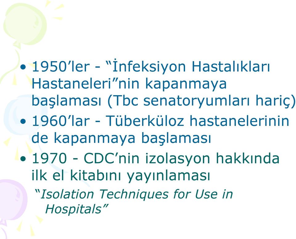 hastanelerinin de kapanmaya başlaması 1970 - CDC nin izolasyon