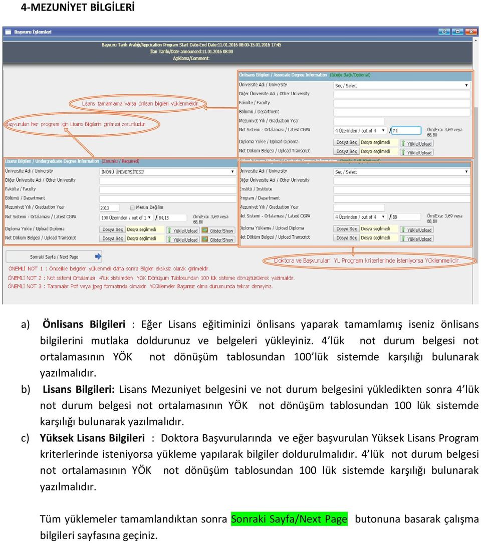 b) Lisans Bilgileri: Lisans Mezuniyet belgesini ve not durum belgesini yükledikten sonra  c) Yüksek Lisans Bilgileri : Doktora Başvurularında ve eğer başvurulan Yüksek Lisans Program kriterlerinde