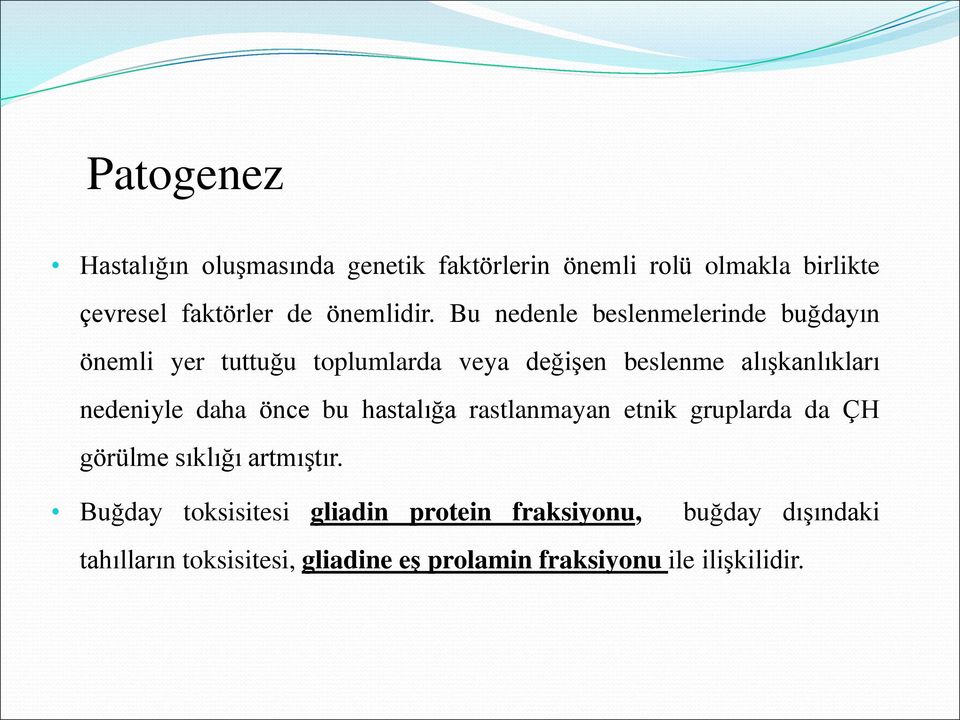 Bu nedenle beslenmelerinde buğdayın önemli yer tuttuğu toplumlarda veya değişen beslenme alışkanlıkları