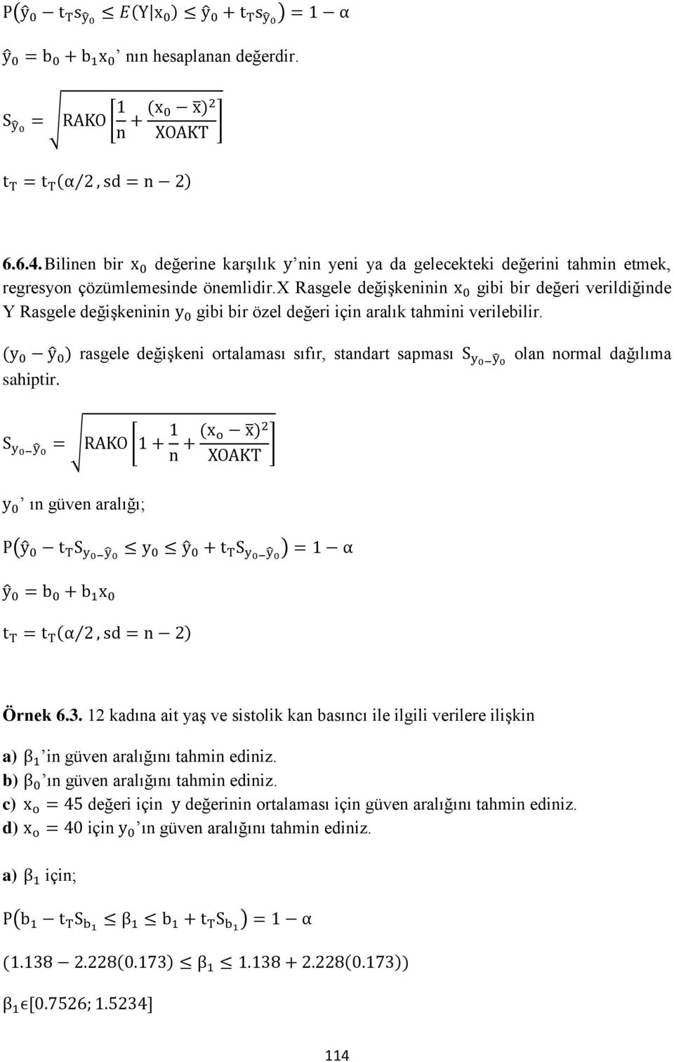 rasgele değişkeni ortalaması sıfır, standart sapması olan normal dağılıma ın güven aralığı; Örnek 6.3.