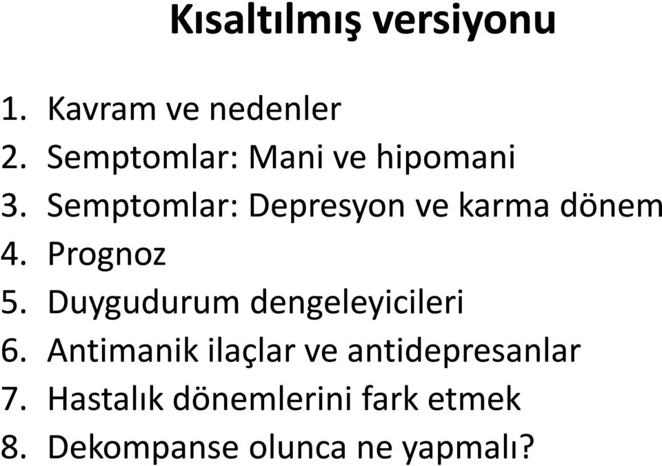 Semptomlar: Depresyon ve karma dönem 4. Prognoz 5.