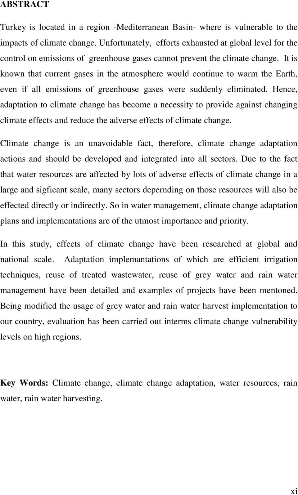 It is known that current gases in the atmosphere would continue to warm the Earth, even if all emissions of greenhouse gases were suddenly eliminated.