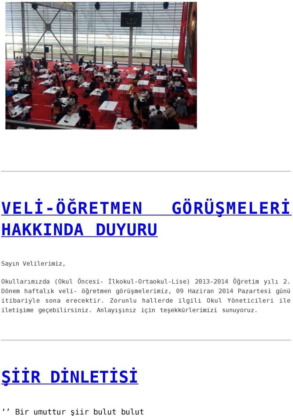 Dönem haftalık veli- öğretmen görüşmelerimiz, 09 Haziran 2014 Pazartesi günü itibariyle sona