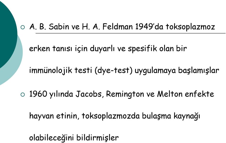 olan bir immünolojik testi (dye-test) uygulamaya başlamışlar 1960