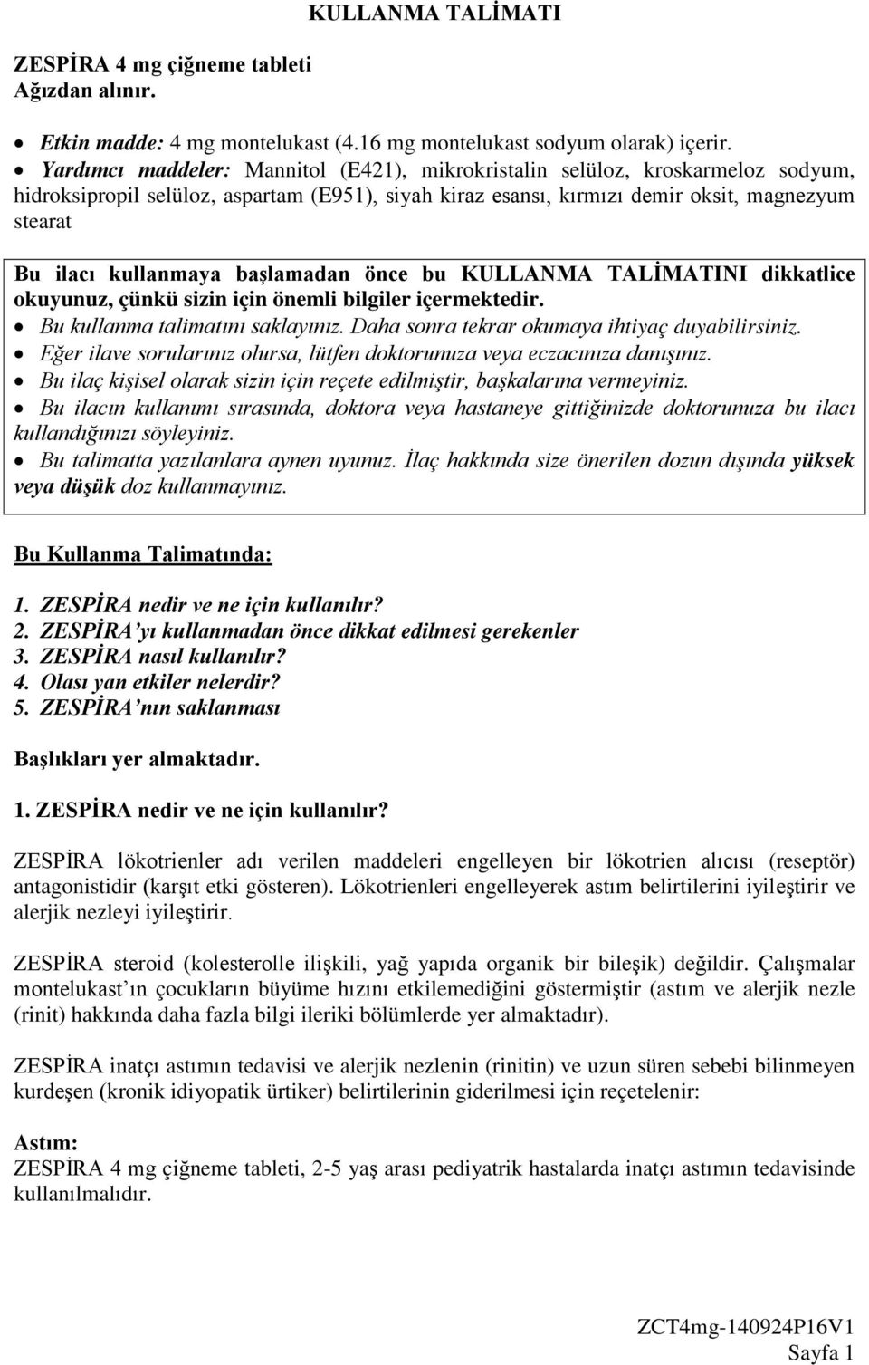 kullanmaya başlamadan önce bu KULLANMA TALİMATINI dikkatlice okuyunuz, çünkü sizin için önemli bilgiler içermektedir. Bu kullanma talimatını saklayınız.