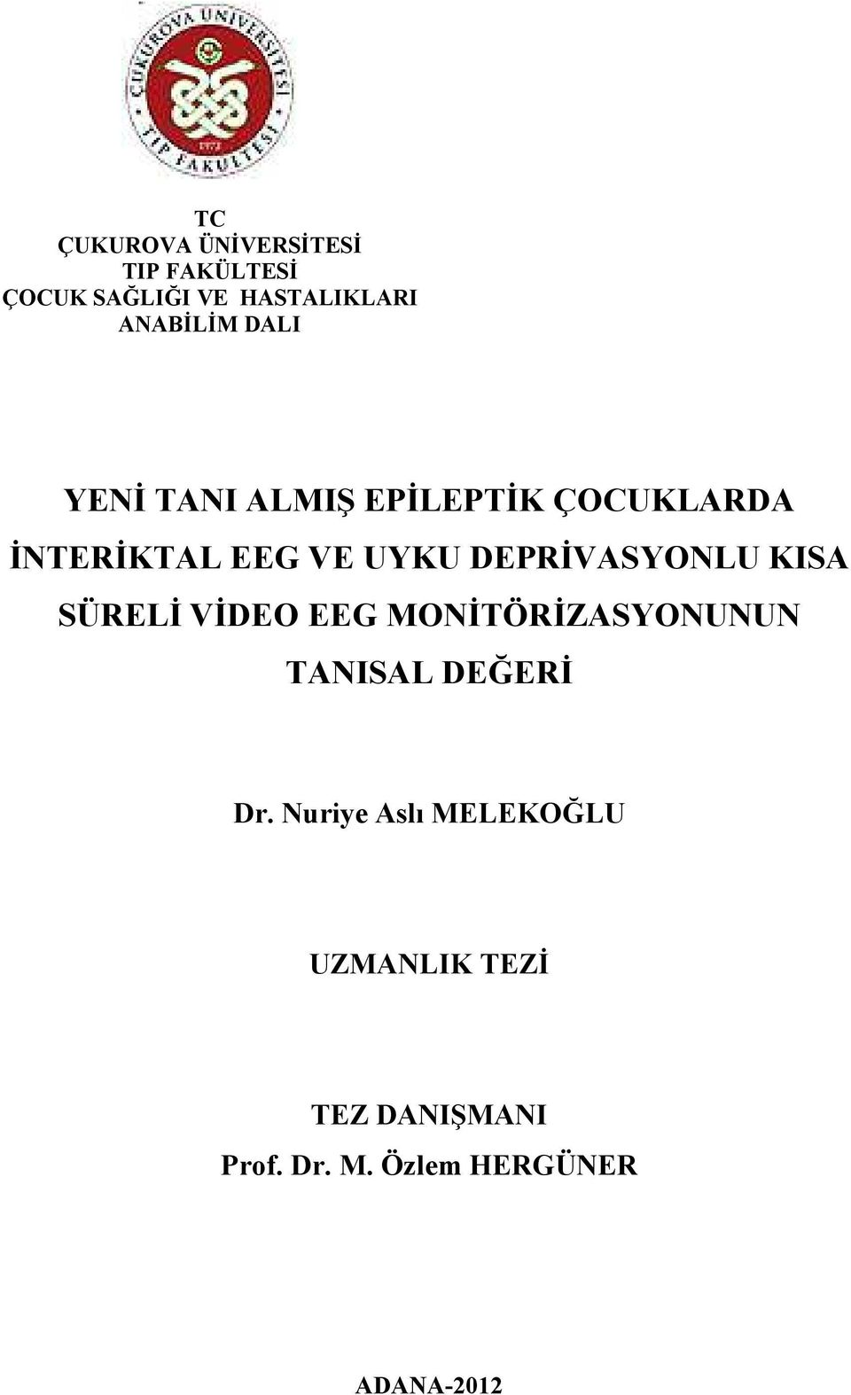 DEPRİVASYONLU KISA SÜRELİ VİDEO EEG MONİTÖRİZASYONUNUN TANISAL DEĞERİ Dr.