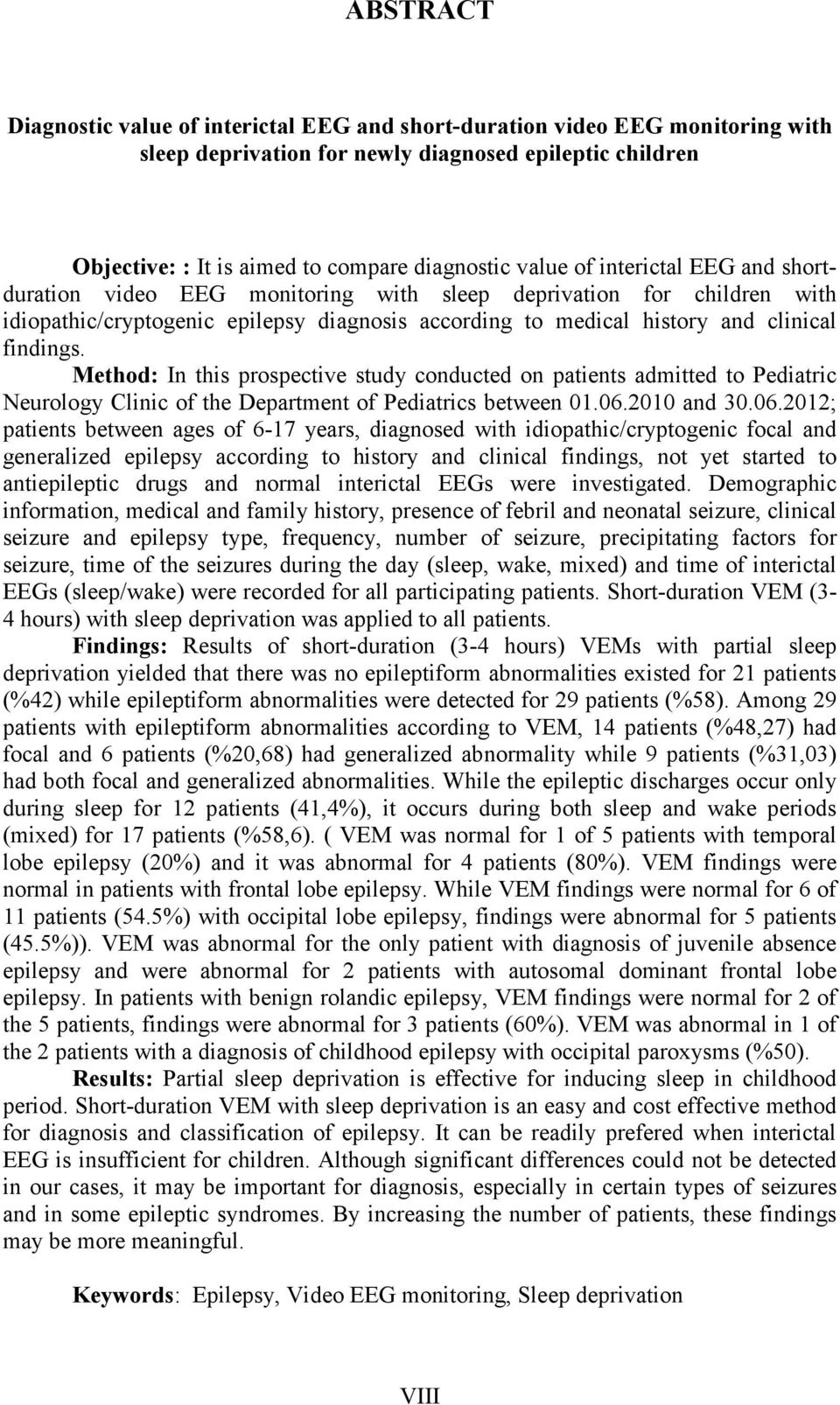 Method: In this prospective study conducted on patients admitted to Pediatric Neurology Clinic of the Department of Pediatrics between 01.06.