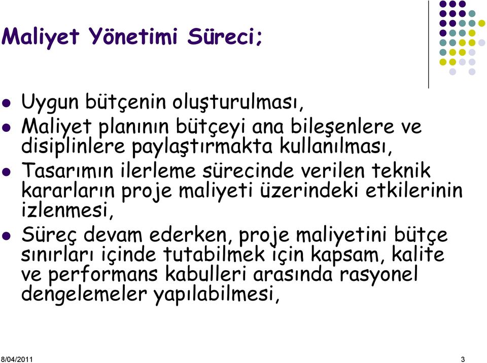 maliyeti üzerindeki etkilerinin izlenmesi, Süreç devam ederken, proje maliyetini bütçe sınırları içinde