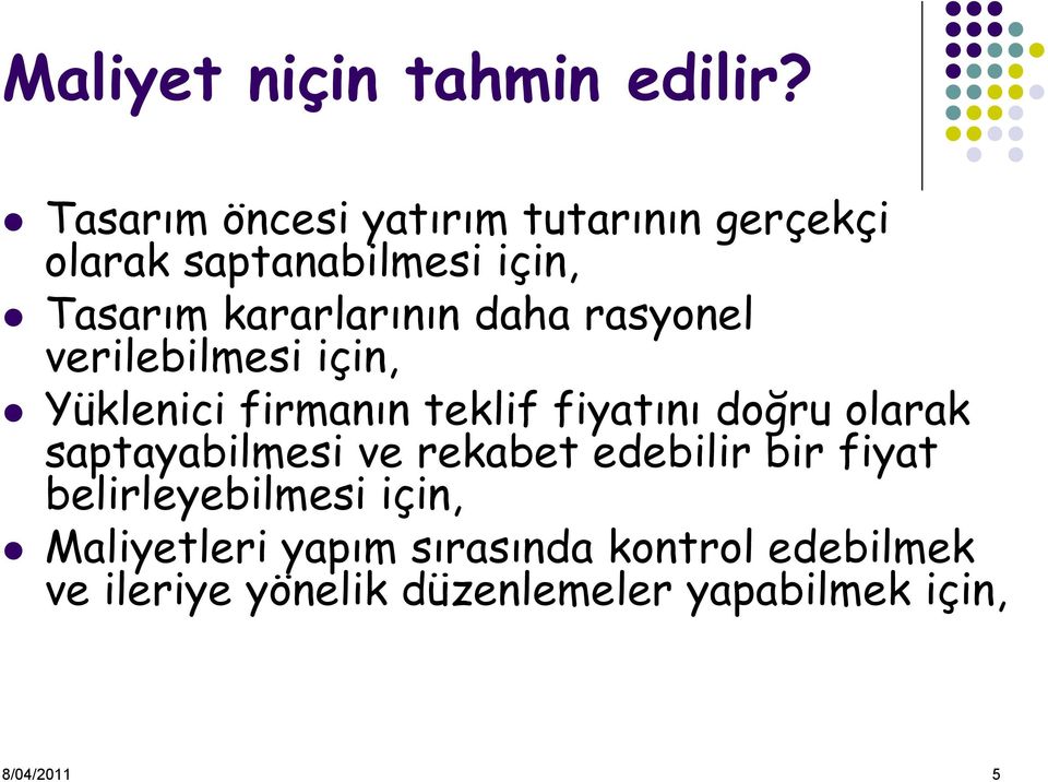 daha rasyonel verilebilmesi için, Yüklenici firmanın teklif fiyatını doğru olarak