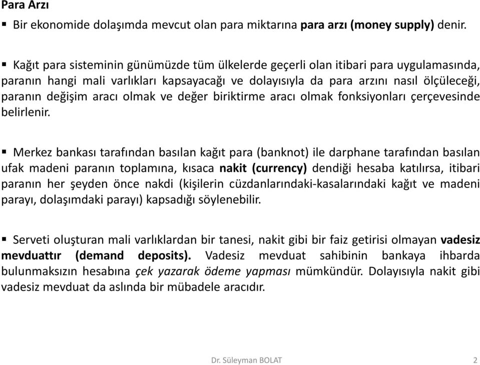 olmak ve değer biriktirme aracı olmak fonksiyonları çerçevesinde belirlenir.