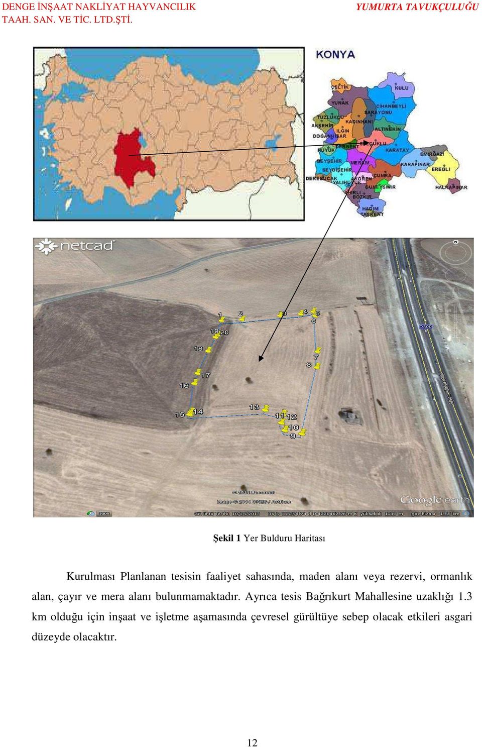 Ayrıca tesis Bağrıkurt Mahallesine uzaklığı 1.