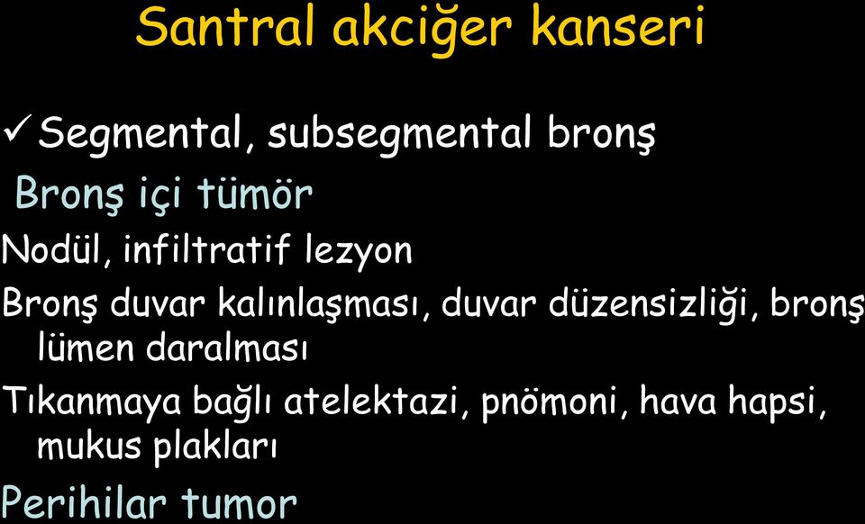 kalınlaşması, duvar düzensizliği, bronş lümen daralması