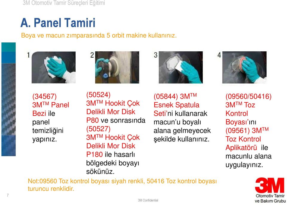 3M TM Hookit Çok Delikli Mor Disk P180 ile hasarlı bölgedeki boyayı sökünüz.