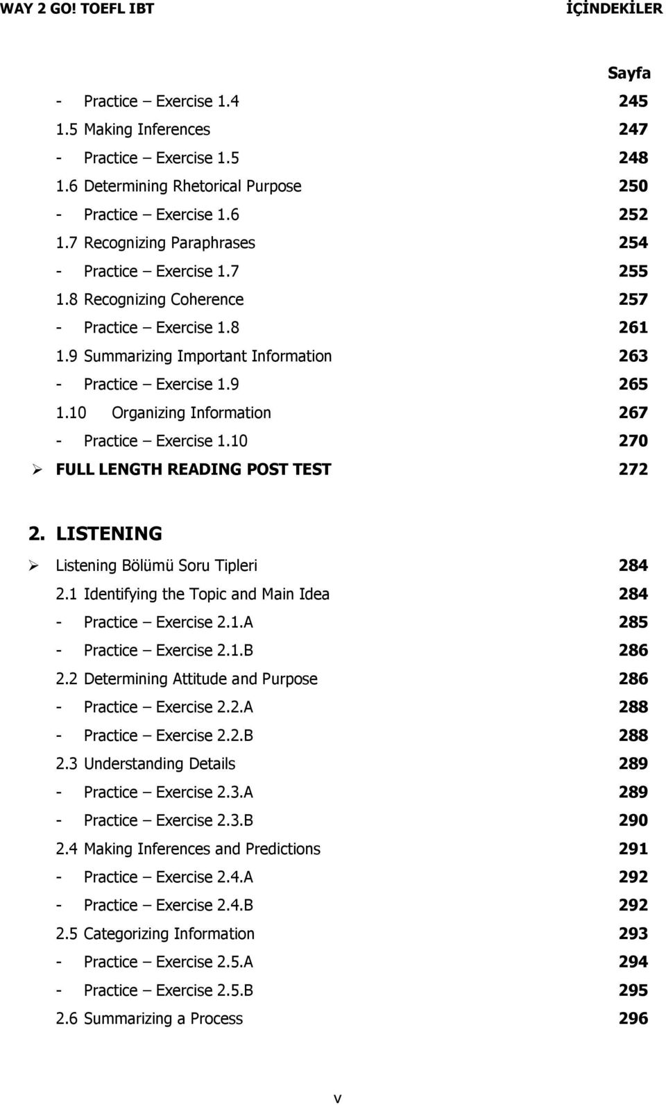 10 Organizing Information 267 - Practice Exercise 1.10 270 FULL LENGTH READING POST TEST 272 2. LISTENING Listening Bölümü Soru Tipleri 284 2.