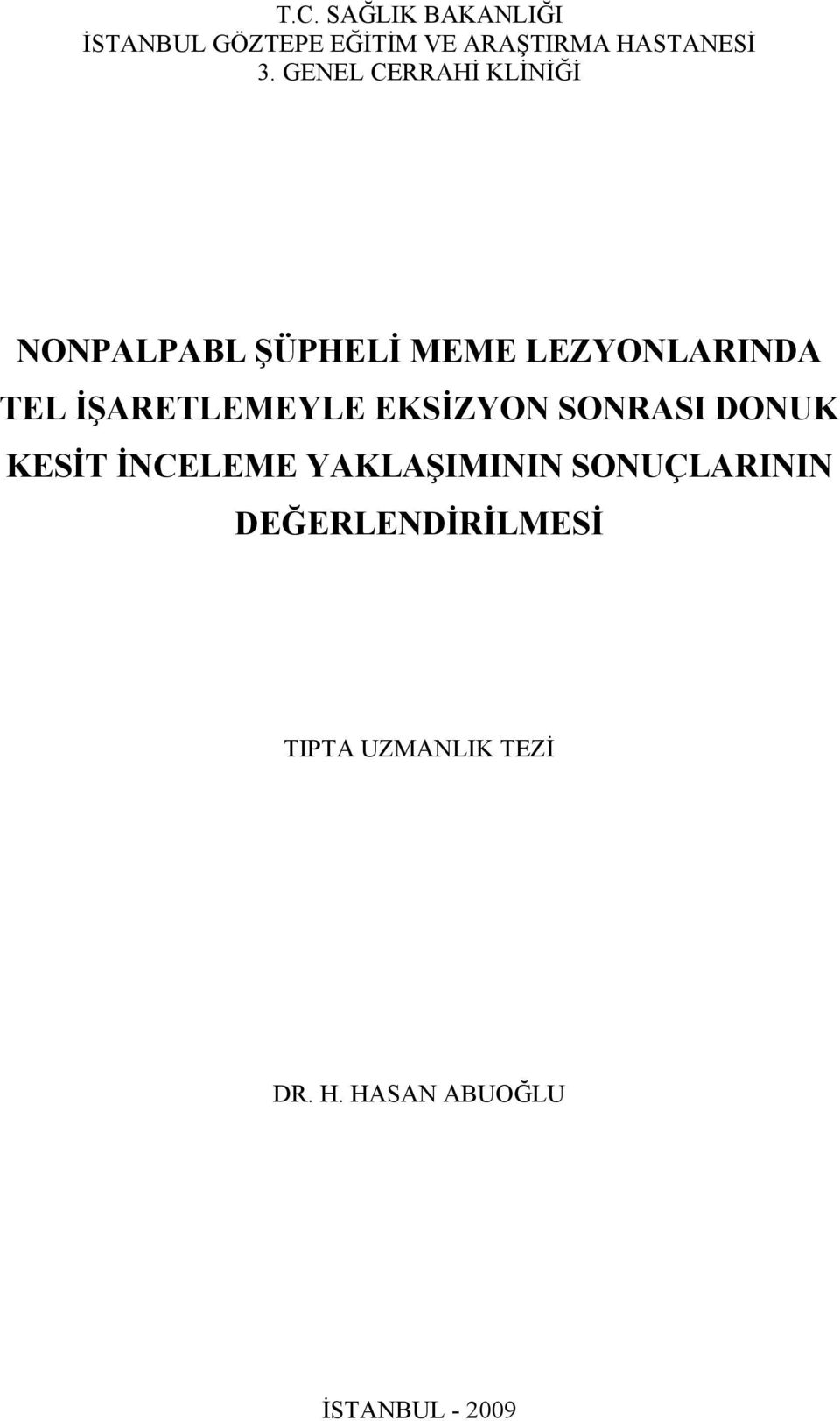 İŞARETLEMEYLE EKSİZYON SONRASI DONUK KESİT İNCELEME YAKLAŞIMININ