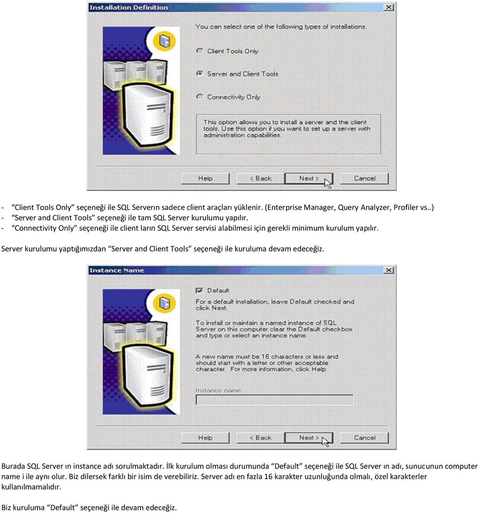 Server kurulumu yaptığımızdan Server and Client Tools seçeneği ile kuruluma devam edeceğiz. Burada SQL Server ın instance adı sorulmaktadır.