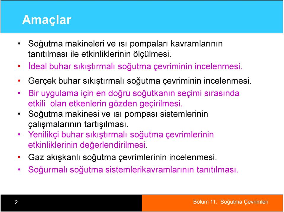 Bir uygulama için en doğru soğutkanın seçimi sırasında etkili olan etkenlerin gözden geçirilmesi.