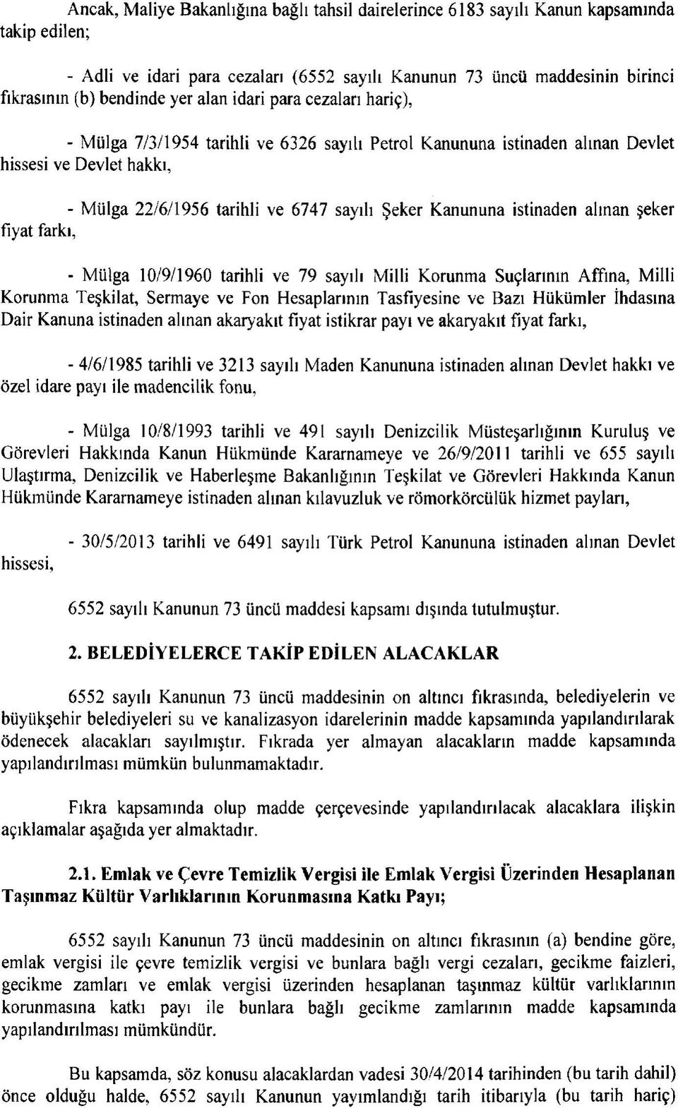 istinaden alman şeker fiyat farkı, - Mülga 10/9/1960 tarihli ve 79 sayılı Milli Korunma Suçlarının Affına, Milli Korunma Teşkilat, Sermaye ve Fon Hesaplarının Tasfiyesine ve Bazı Hükümler İhdasına