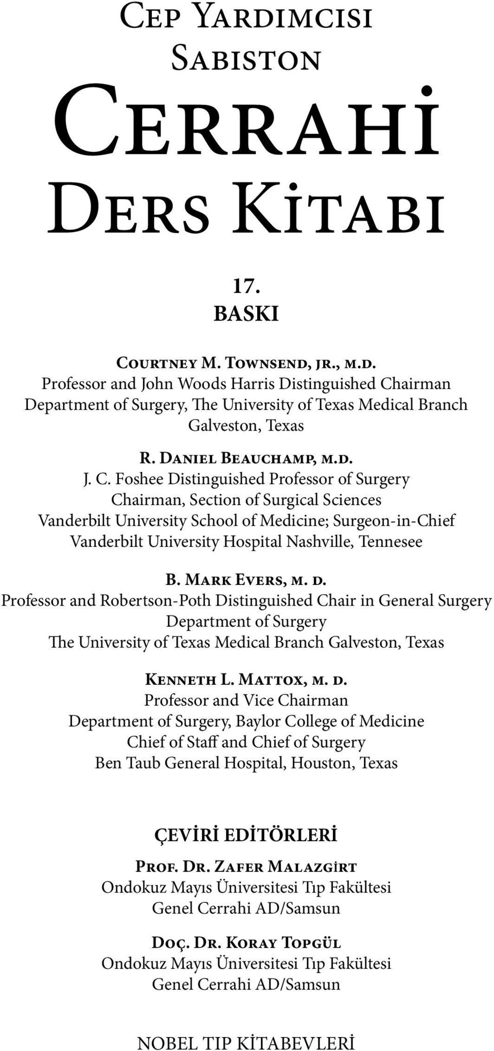 Foshee Distinguished Professor of Surgery Chairman, Section of Surgical Sciences Vanderbilt University School of Medicine; Surgeon-in-Chief Vanderbilt University Hospital Nashville, Tennesee B.