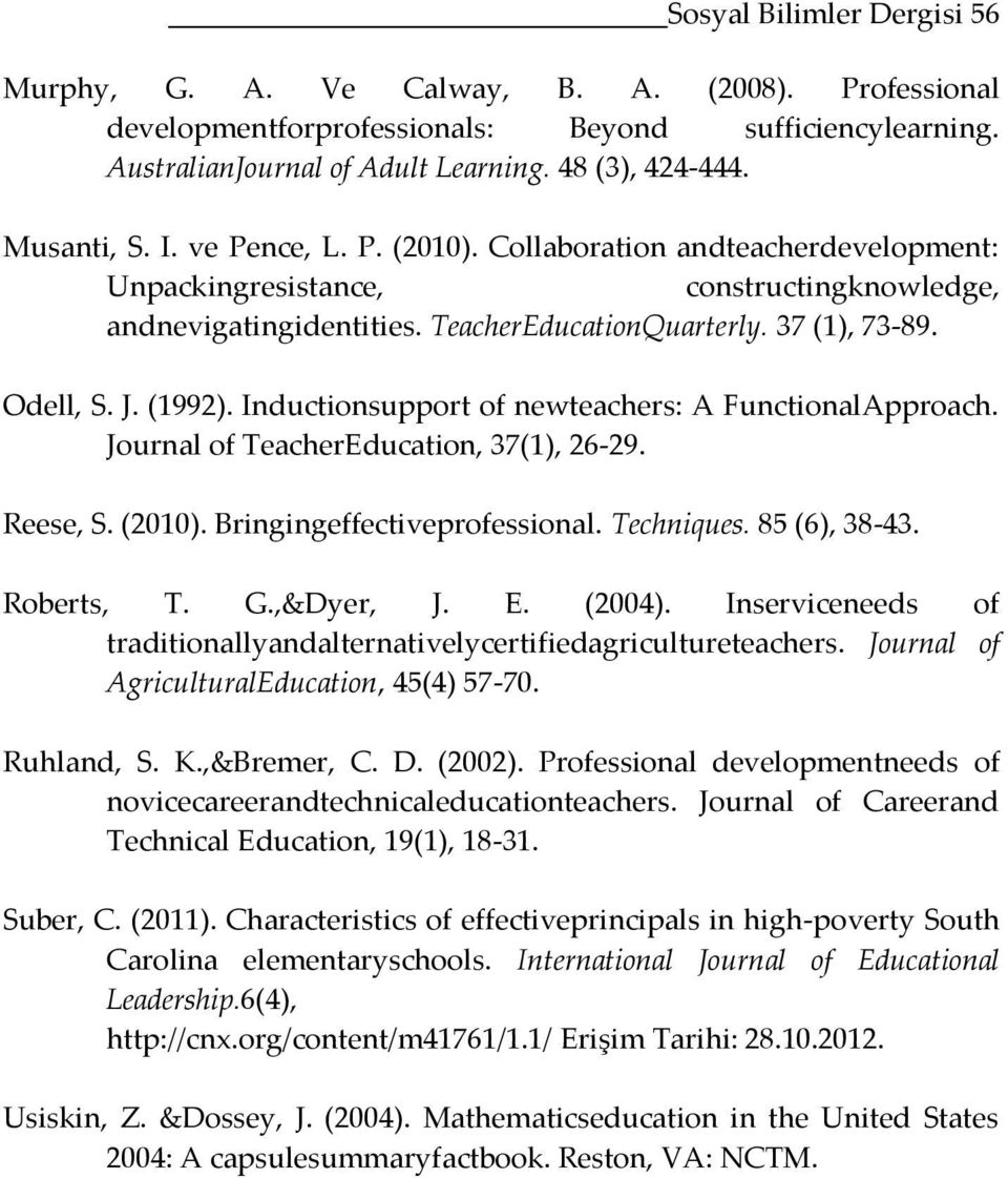 (1992). Inductionsupport of newteachers: A FunctionalApproach. Journal of TeacherEducation, 37(1), 26-29. Reese, S. (2010). Bringingeffectiveprofessional. Techniques. 85 (6), 38-43. Roberts, T. G.