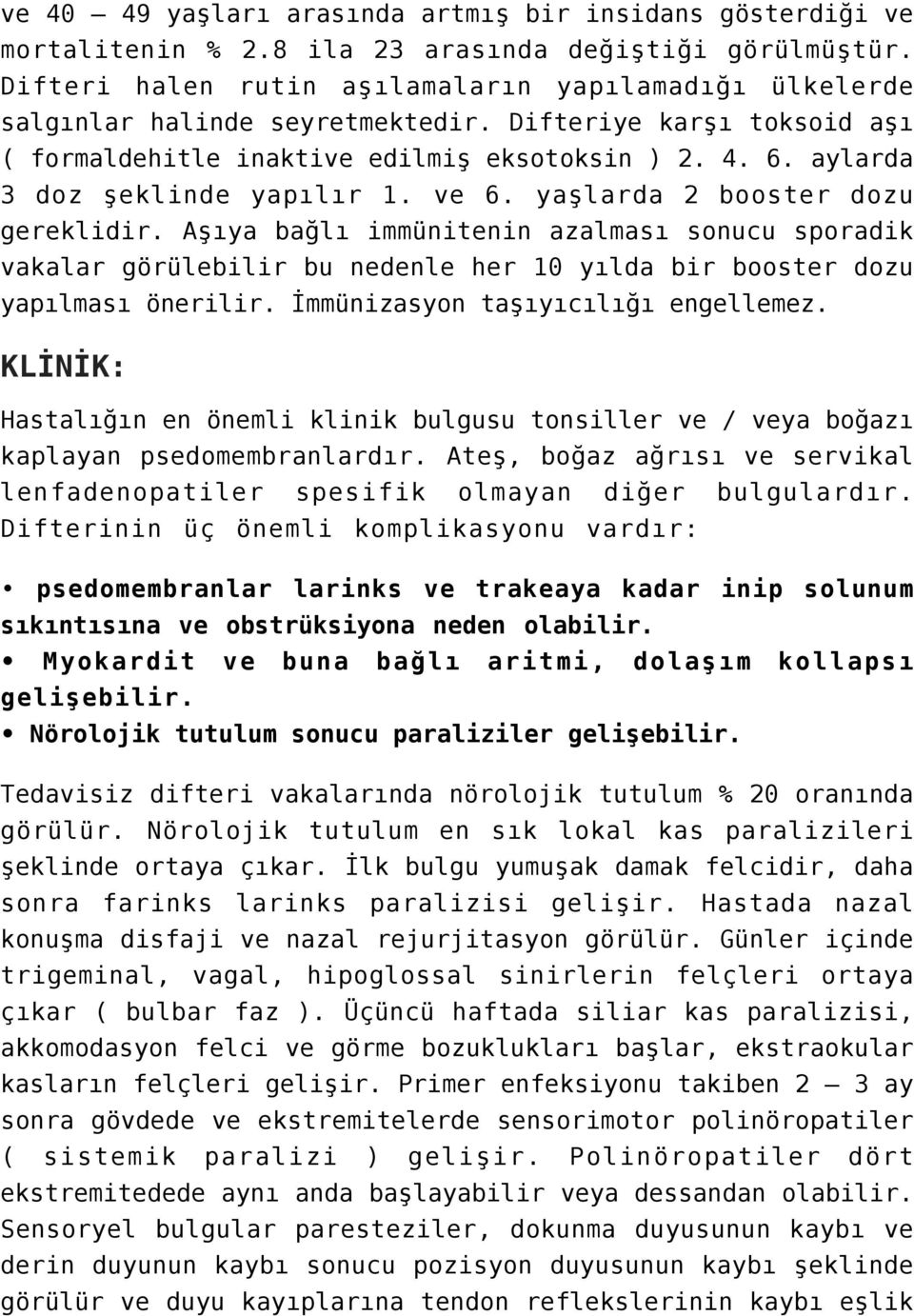 aylarda 3 doz şeklinde yapılır 1. ve 6. yaşlarda 2 booster dozu gereklidir.