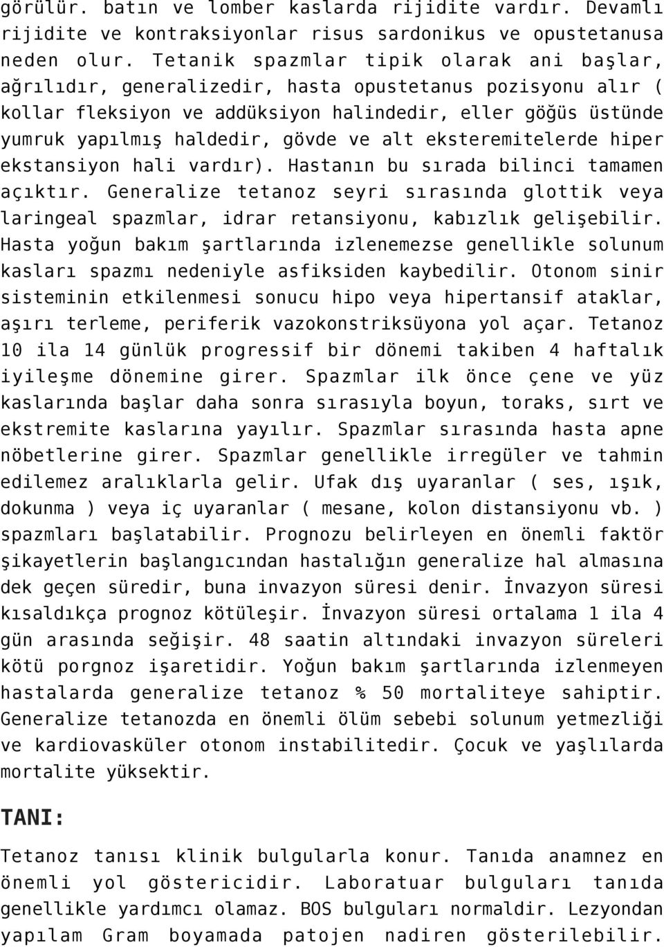 ve alt eksteremitelerde hiper ekstansiyon hali vardır). Hastanın bu sırada bilinci tamamen açıktır.