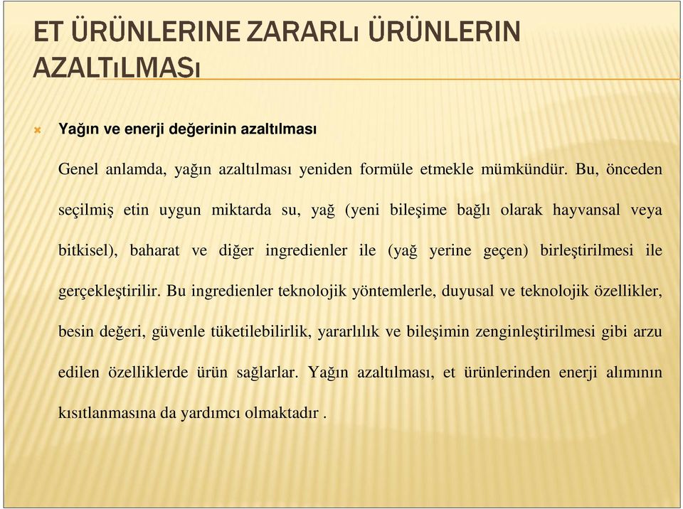 yerine geçen) birleştirilmesi ile gerçekleştirilir.