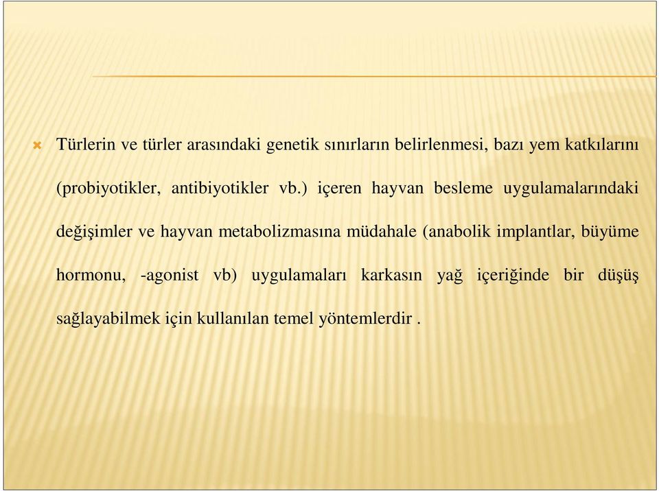 ) içeren hayvan besleme uygulamalarındaki değişimler ve hayvan metabolizmasına müdahale