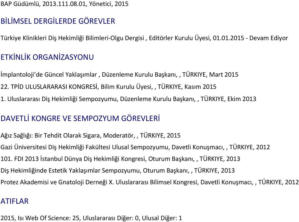 TPİD ULUSLARARASI KONGRESİ, Bilim Kurulu Üyesi,, TÜRKIYE, Kasım 2015 1.