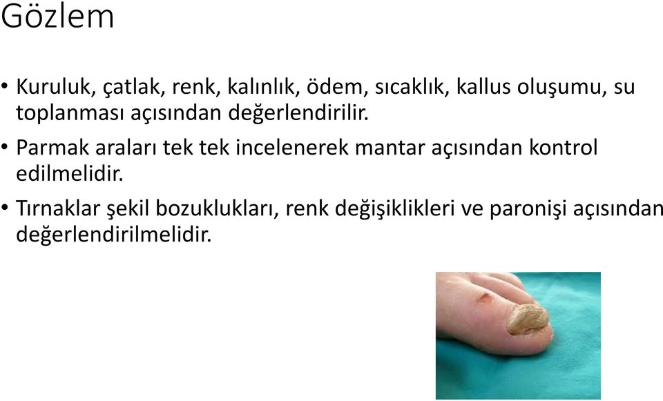 Parmak araları tek tek incelenerek mantar açısından kontrol