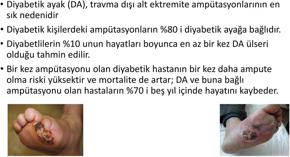 Diyabetlilerin %10 unun hayatları boyunca en az bir kez DA ülseri olduğu tahmin edilir.