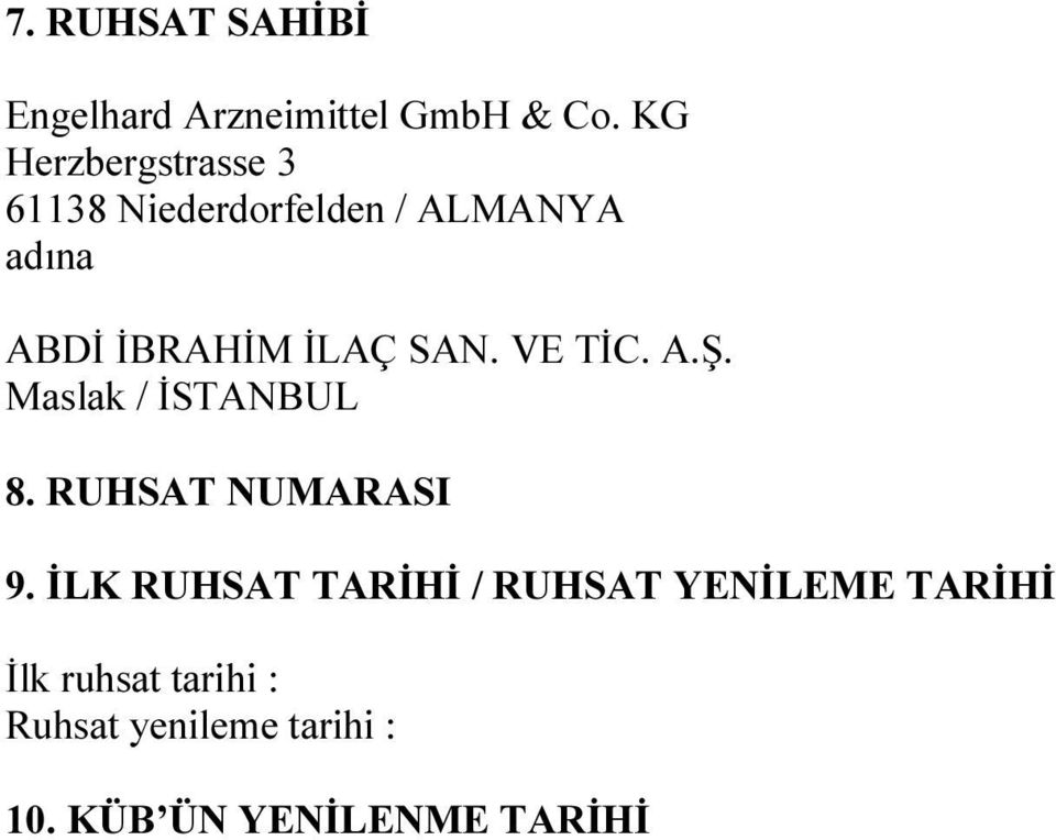 İLAÇ SAN. VE TİC. A.Ş. Maslak / İSTANBUL 8. RUHSAT NUMARASI 9.