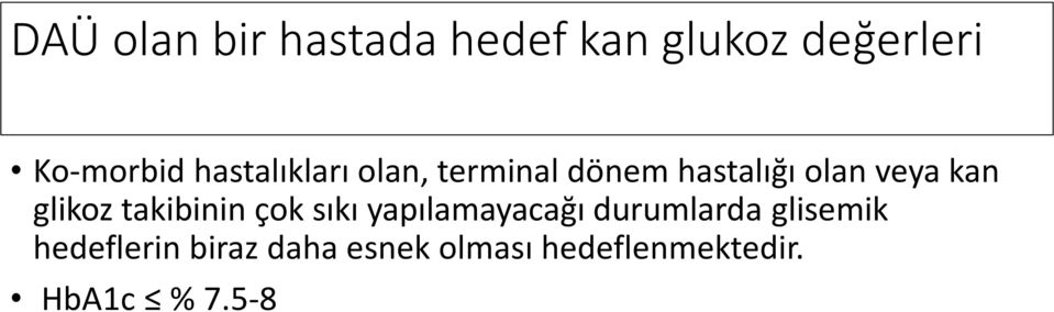 glikoz takibinin çok sıkı yapılamayacağı durumlarda glisemik