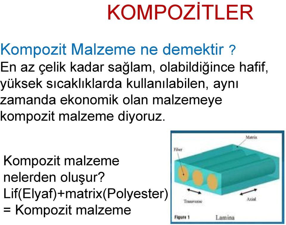 sıcaklıklarda kullanılabilen, aynı zamanda ekonomik olan