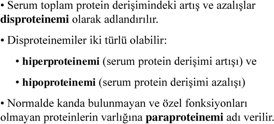 Disproteinemiler iki türlü olabilir: hiperproteinemi (serum protein derişimi