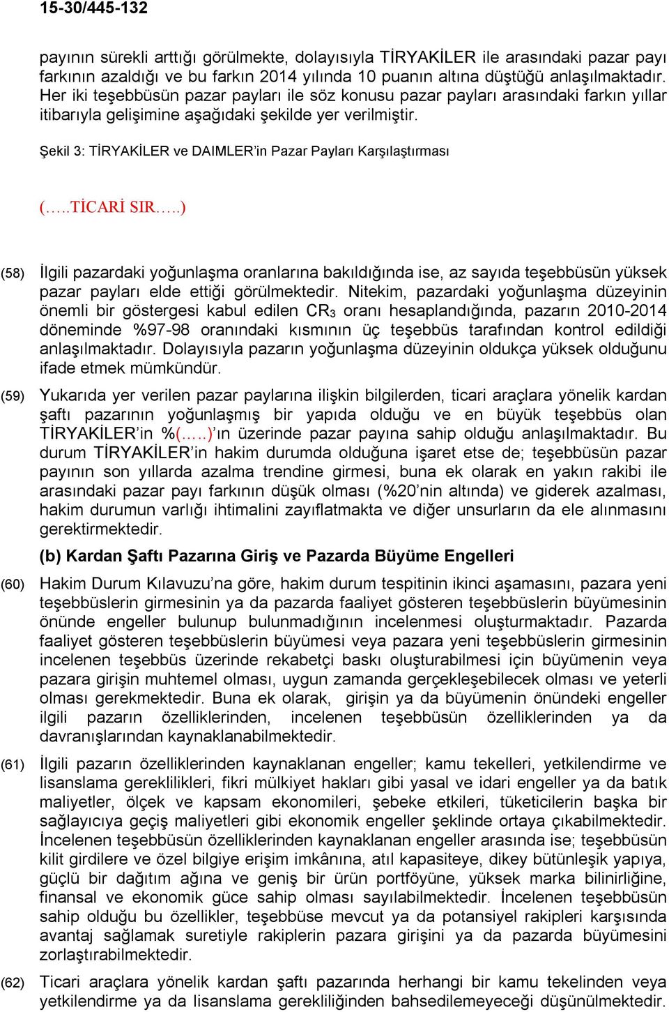 Şekil 3: TİRYAKİLER ve DAIMLER in Pazar Payları Karşılaştırması (..TİCARİ SIR.