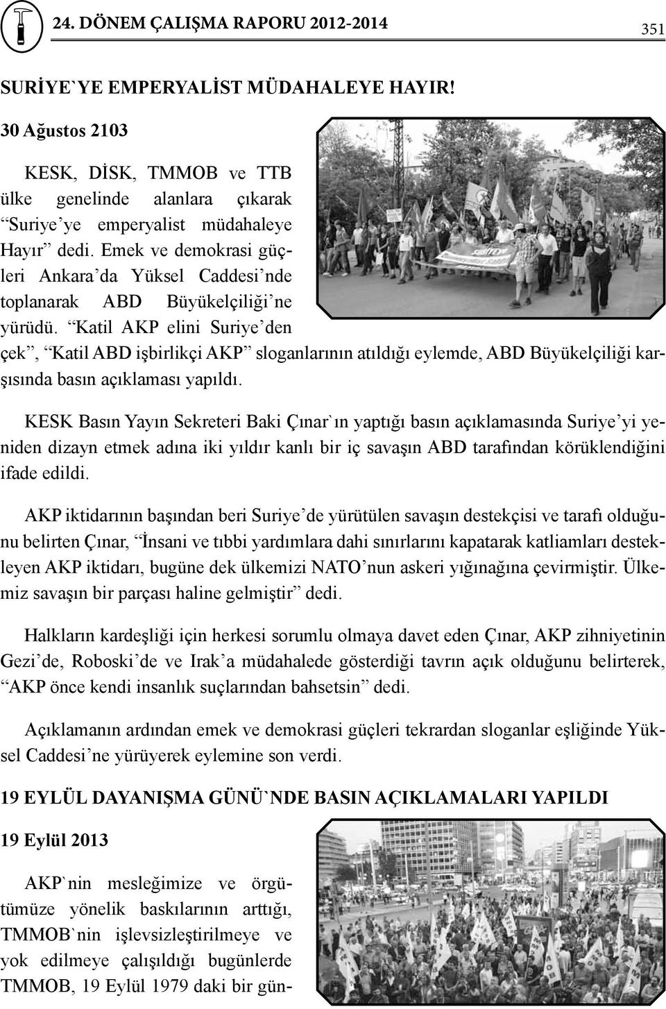 Katil AKP elini Suriye den çek, Katil ABD işbirlikçi AKP sloganlarının atıldığı eylemde, ABD Büyükelçiliği karşısında basın açıklaması yapıldı.