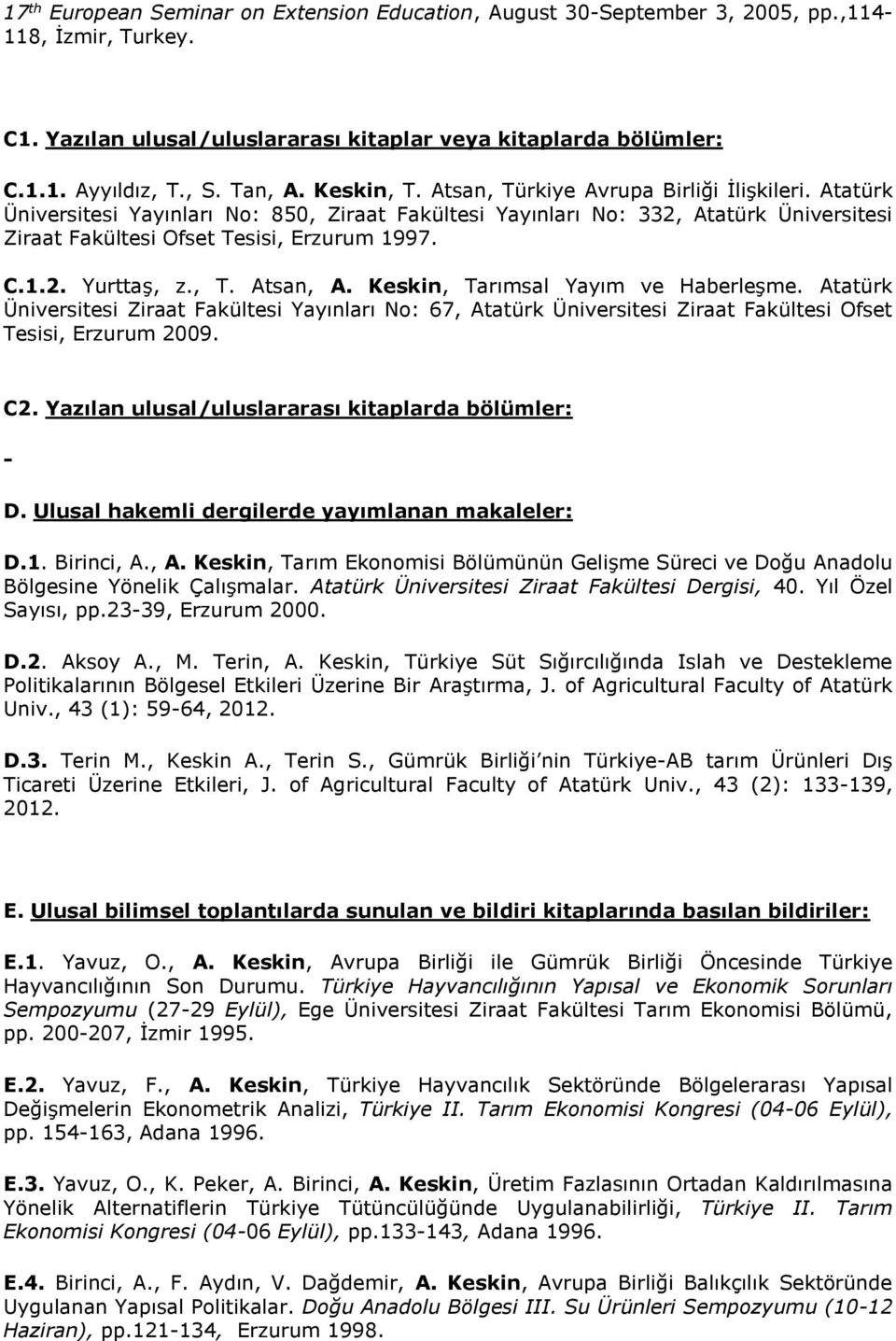 Atatürk Üniversitesi Yayınları No: 850, Ziraat Fakültesi Yayınları No: 332, Atatürk Üniversitesi Ziraat Fakültesi Ofset Tesisi, Erzurum 1997. C.1.2. Yurttaş, z., T. Atsan, A.