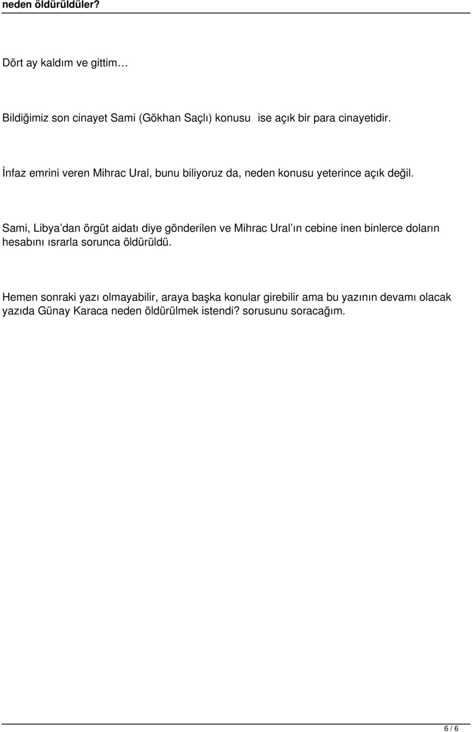 Sami, Libya dan örgüt aidatı diye gönderilen ve Mihrac Ural ın cebine inen binlerce doların hesabını ısrarla sorunca