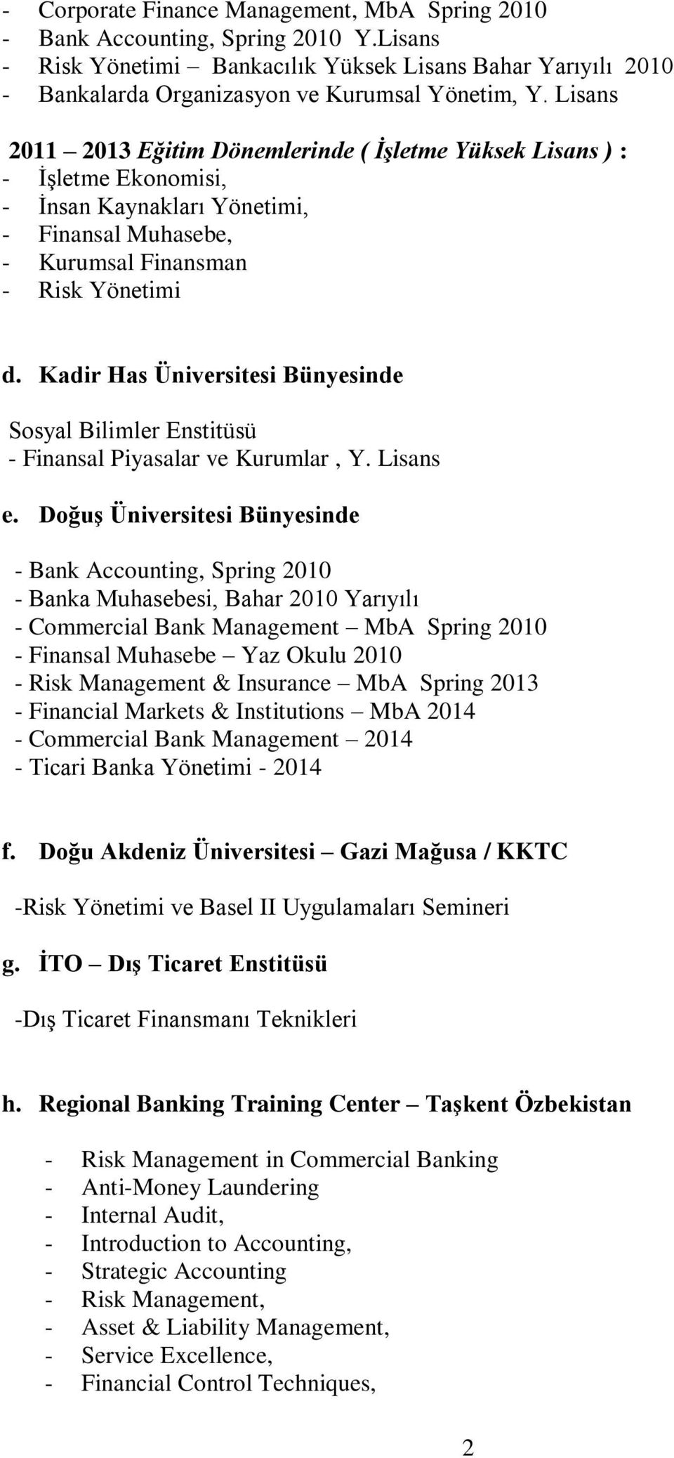 Kadir Has Üniversitesi Bünyesinde Sosyal Bilimler Enstitüsü - Finansal Piyasalar ve Kurumlar, Y. Lisans e.